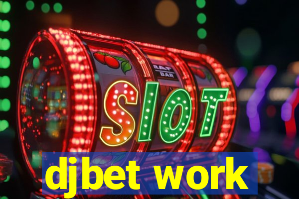 djbet work